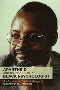 bokomslag Apartheid and the Making of a Black Psychologist: A Memoir