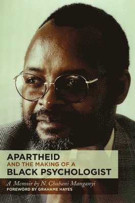 Apartheid and the Making of a Black Psychologist 1