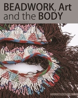 Anitra Nettleton - Beadwork, art and the body, Häftad