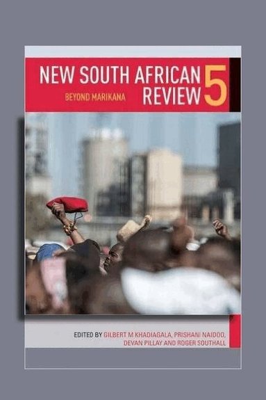 Gilbert M Khadiagala, Devan Pillay, Roger Southall, Prishani Naidoo - New South African Review 5, Häftad