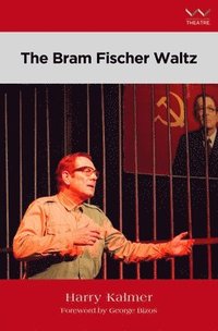 bokomslag The Bram Fischer Waltz: A Play