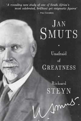 Richard Steyn - Jan Smuts: Unafraid of greatness, Häftad