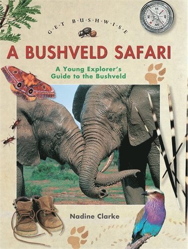 Nadine Clarke - Get Bushwise: A Bushveld Safari, Häftad