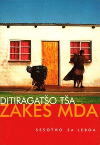 bokomslag Ditiragatso Tsa Zakes Mda