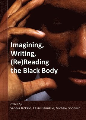 Sandra Jackson, Fassil Demissie, Michele Goodwin - Imagining, writing, (Re)reading the black body, Häftad