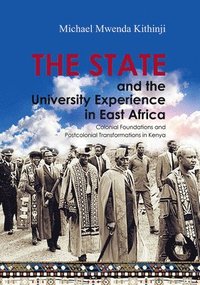 bokomslag The State and the University Experience in East Africa