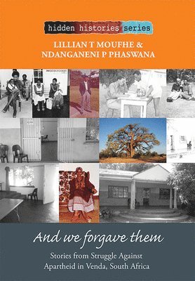 Lillian T. Moufhe, Ndanganeni P. Phaswana, Michael O'Loughlin - And we forgave them, Häftad