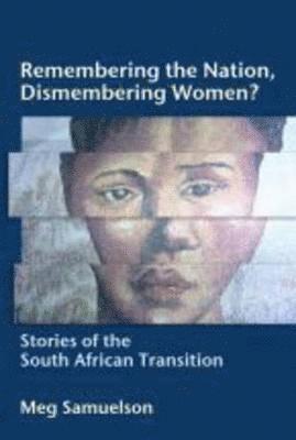Remembering the Nation, Dismembering Women? 1