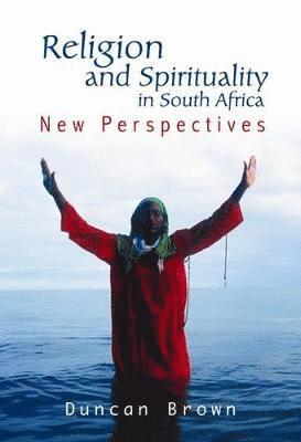 bokomslag Religion and Spirituality in South Africa
