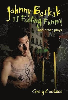 University of KwaZulu-Natal Press - JOHNNY BOSKAK IS FEELING FUNNY and OTHER PLAYS, Häftad