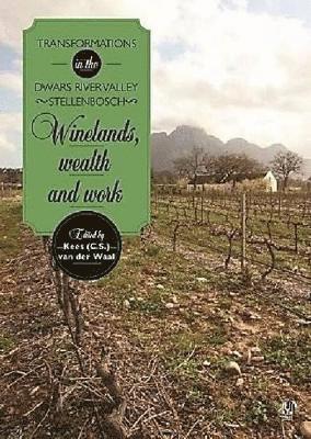 bokomslag Winelands, Wealth and Work