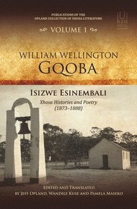 bokomslag William Wellington Gqoba: Vol 1: Opland collection of Xhosa Literature
