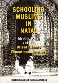 bokomslag Schooling Muslims in Natal