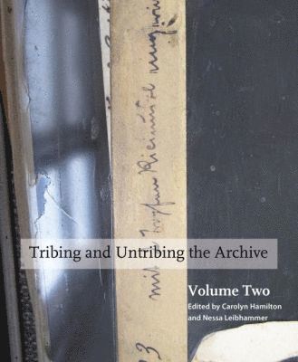 Carolyn Hamilton, Nessa Liebhammer, Carolyn Hamilton, Nessa Leibhammer - Tribing and Untribing the Archive, Volume 2, Häftad