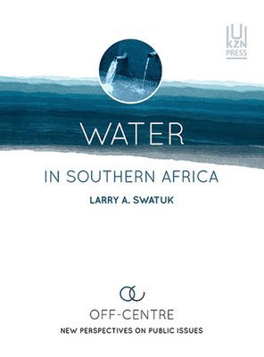 Larry A. Swatuk - Water in Southern Africa, Häftad