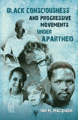 Black consciousness and progressive movements under apartheid 1