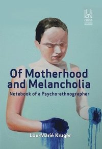 bokomslag Of Motherhood and Melancholia