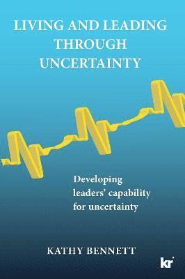 Living & leading through uncertainty