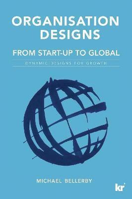 Michael Bellerby, Mike Bellerby - Organisation Designs from Start-Up to Global, Häftad