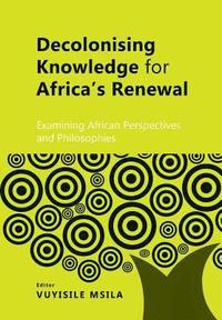 bokomslag Decolonising knowledge for Africas renewal
