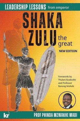 Phinda Mzwakhe Madi - Leadership Lessons from Emperor SHAKA ZULU the Great, Häftad