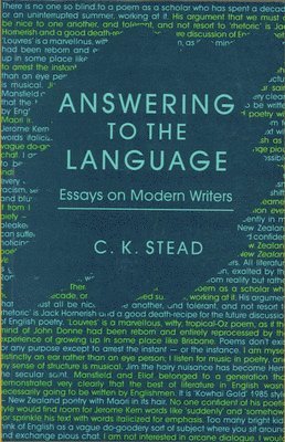 C. K. Stead, C K Stead - Answering to the Language: Essays on Modern Writers, Häftad
