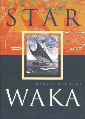 Robert Sullivan - Star Waka: Poems by Robert Sullivan, Häftad