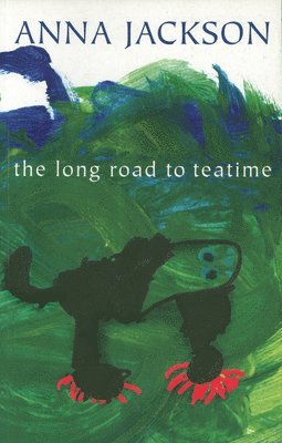 Anna Jackson - The Long Road to Teatime: Poems by Anna Jackson, Häftad
