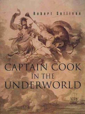 Robert Sullivan - Captain Cook in the Underworld, Häftad