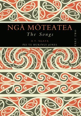Apirana Ngata, Pei Te Hurinui Jones, A. T. Ngata, A T Ngata, Jane McRae, Pei Jones, Jeny Curnow - Nga Moteatea The Songs, Inbunden