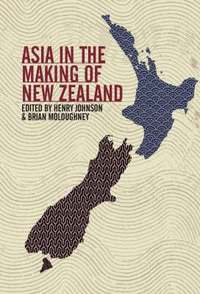 bokomslag Asia in the Making of New Zealand