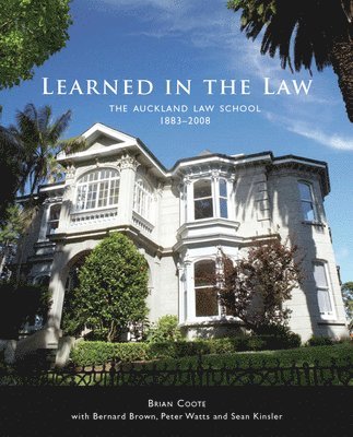 Brian Coote, Bernard Brown, Peter Watts - Learned in the Law: The Auckland Law School 1883-2008, Häftad