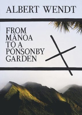 Albert Wendt - From Manoa to a Ponsonby Garden, Häftad