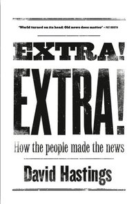 bokomslag Extra! Extra! How the People Made the News