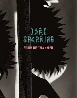 Marsh Selina Tusitala, Selina Tusitala Marsh - Dark Sparring: Poems, Häftad
