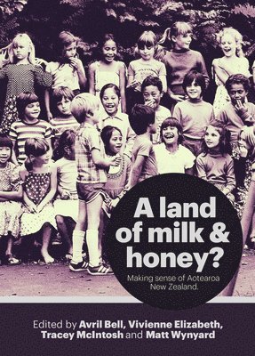 Bell Avril, Avril Bell, Vivienne Elizabeth, Tracey Mcintosh, Matt Wynyard - Land of Milk & Honey?, Häftad