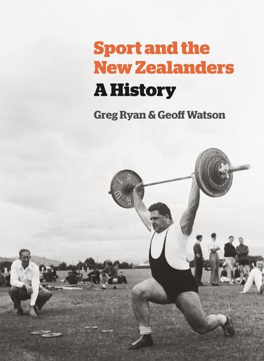 Greg Ryan, Geoff Wilson - Sport and the New Zealanders, Inbunden