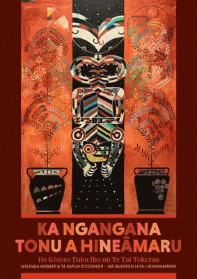 Melinda Webber, Te Kapua O'Connor - Ka Ngangana Tonu a Hineāmaru, Inbunden