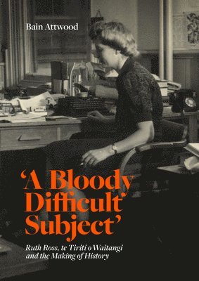 Bain Attwood - 'A Bloody Difficult Subject', Inbunden