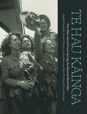 bokomslag Te Hau Kainga: The Maori Home Front During the Second World War