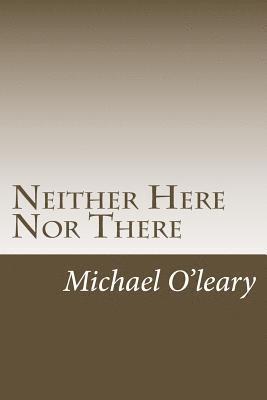 Michael O'Leary - Neither Here Nor There: A tale of two cities, Häftad