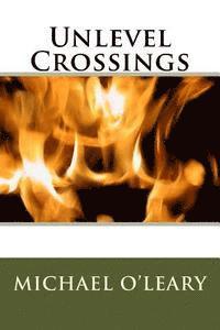 Michael O'Leary - Unlevel Crossings, Häftad