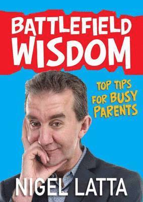 Battlefield Wisdom: Top Tips for Busy Parents