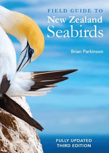Brian Parkinson - Field Guide to New Zealand Seabirds: Fully Updated, Häftad
