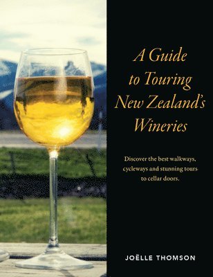 Joelle Thomson - Guide to Touring New Zealand Wineries, Häftad