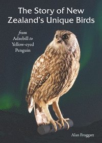 bokomslag The Story of New Zealands Unique Birds