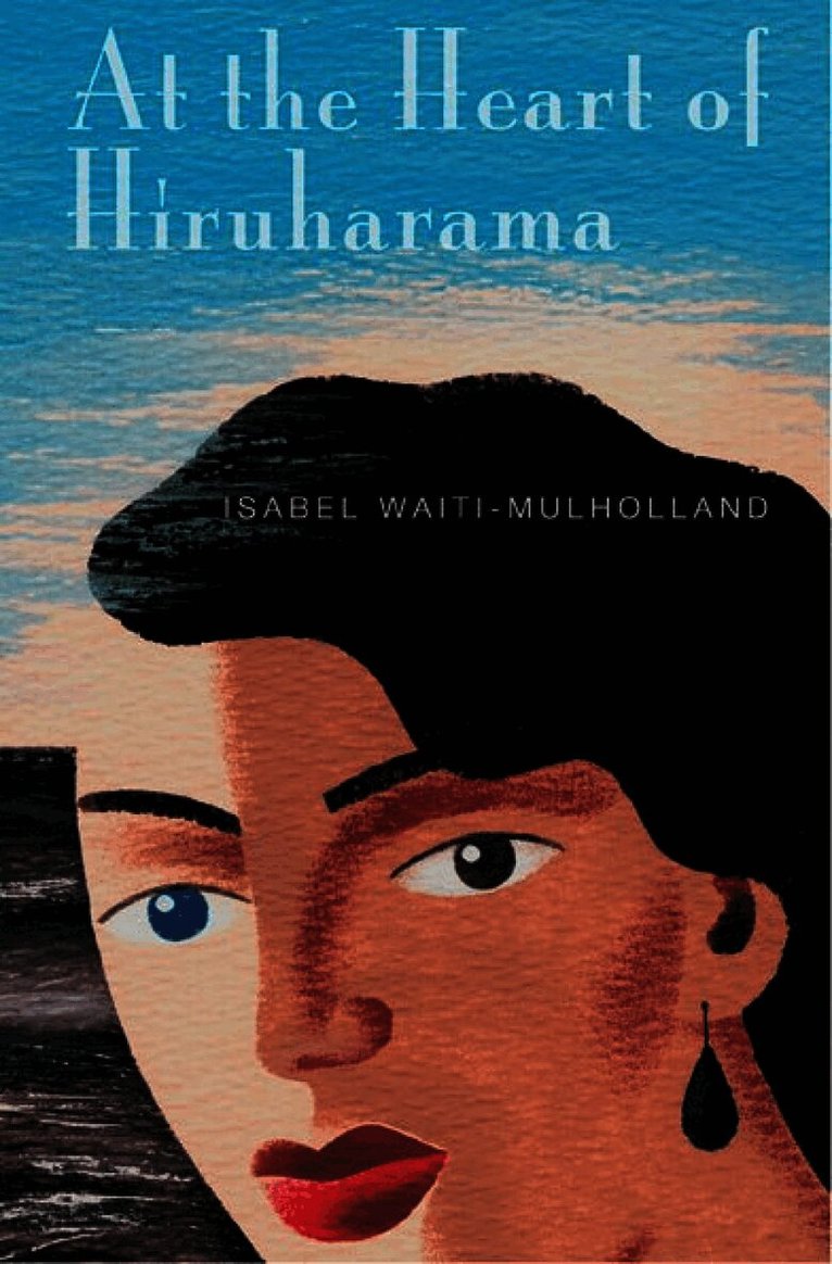 Isabel Waiti-Mulholland - At the Heart of Hiruharama, Häftad