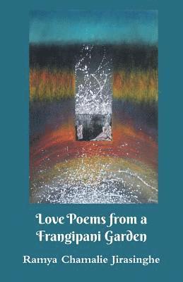 Love Poems from a Frangipani Garden 1