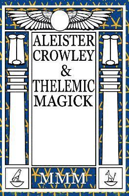 Mogg Morgan, Mogg Morgan - Aleister Crowley & Thelemic Magick, Häftad
