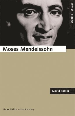 David Sorkin - Moses Mendelssohn and the Religious Enlightenment, Häftad